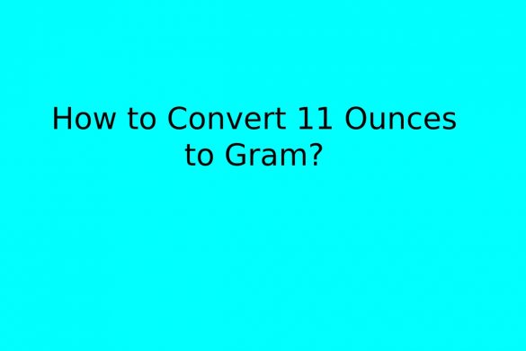 How to Convert 11 Ounces to Gram_