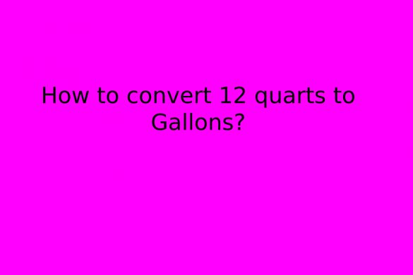 How to convert 12 quarts to Gallons_
