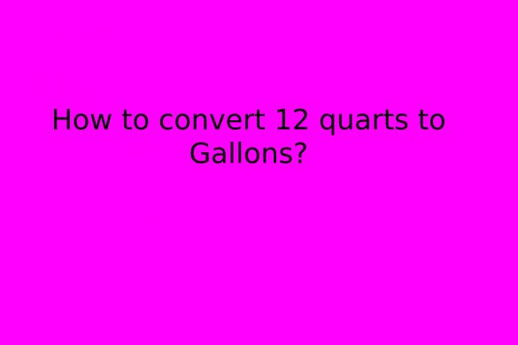 How to convert 12 quarts to Gallons_
