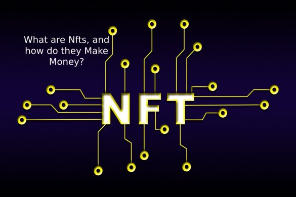 What are Nfts, and how do they Make Money_