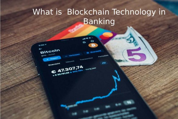 What is  Blockchain Technology in Banking (1)