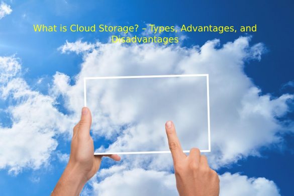 What is Cloud Storage_ – Types, Advantages, and Disadvantages