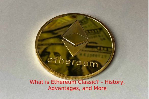 What is Ethereum Classic_ – History, Advantages, and More