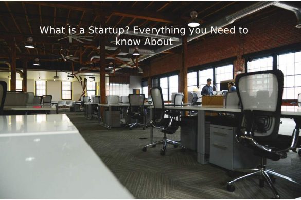 What is a Startup_ Everything you Need to know About