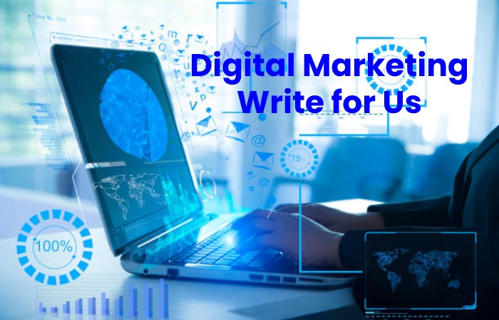 Digital Marketing Write for Us