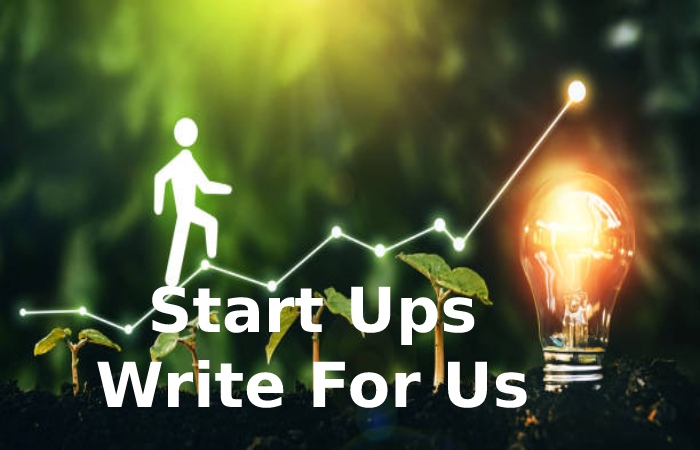 Start Ups Write For Us