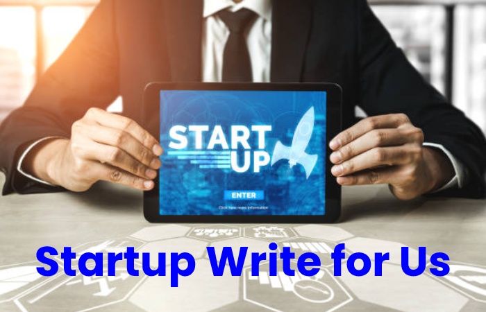 Startup Write for Us