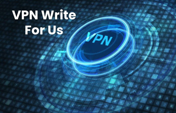 VPN Write for Us
