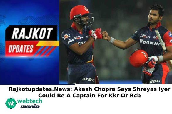 Rajkotupdates.News_ Akash Chopra Says Shreyas Iyer Could Be A Captain For Kkr Or Rcb