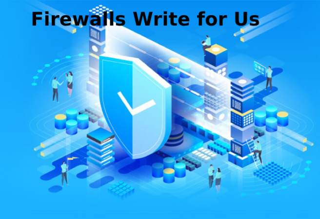 Firewalls write for us 