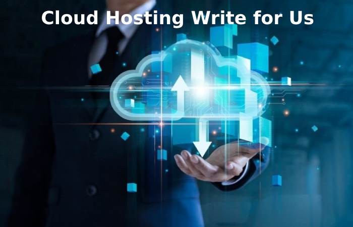 cloud hosting write for us