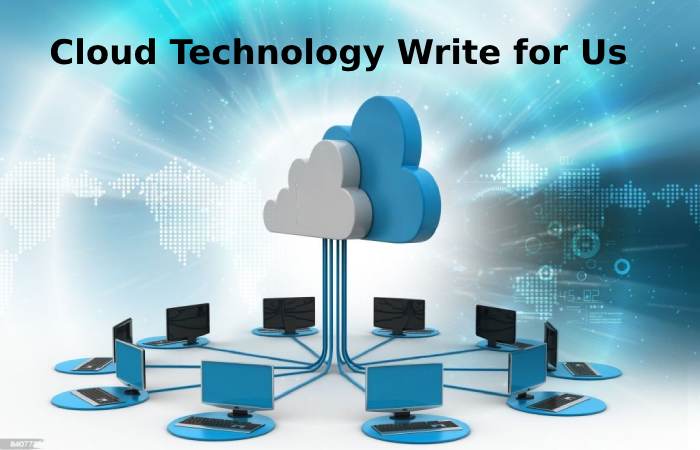 cloud technology write for us