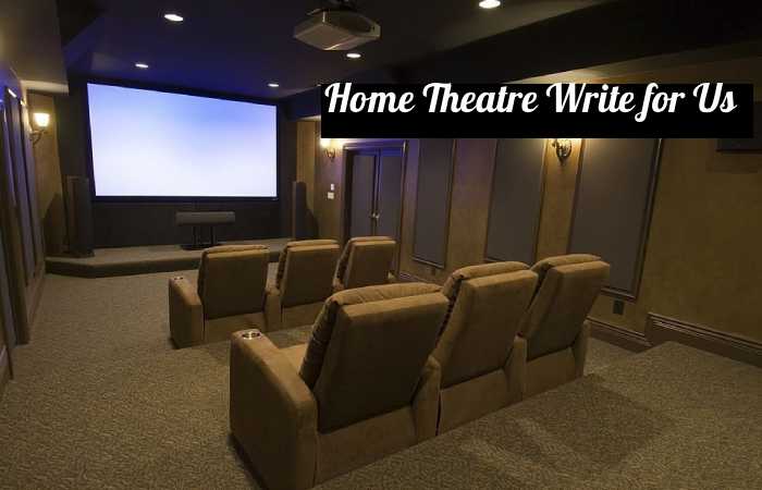 home theatre write for us