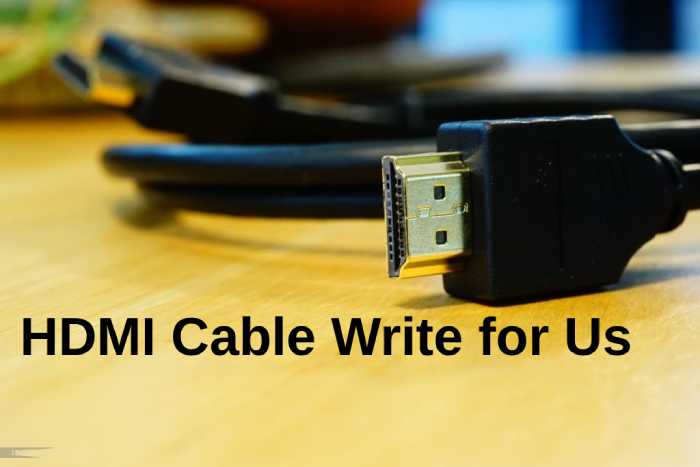 hdmi cable write for us 