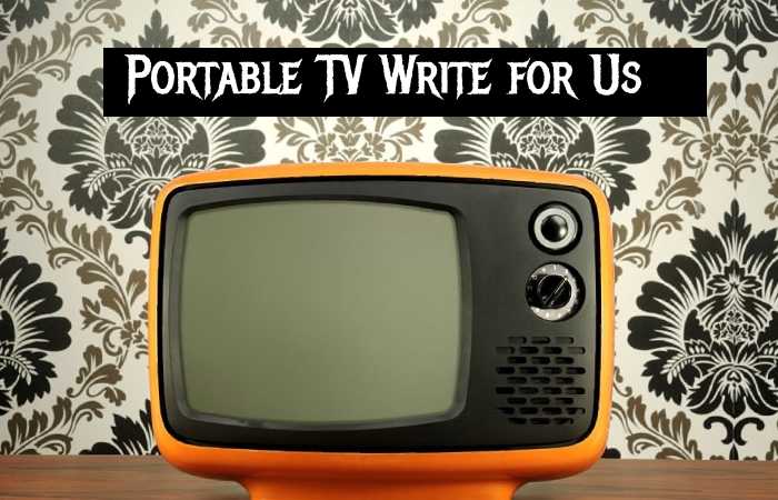 portable tv write for us