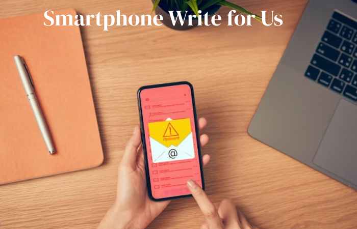 smartphone write for us