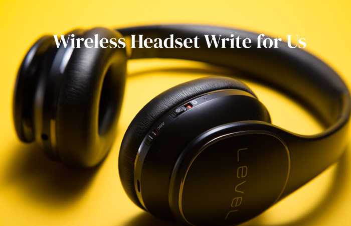 wireless headset write for us