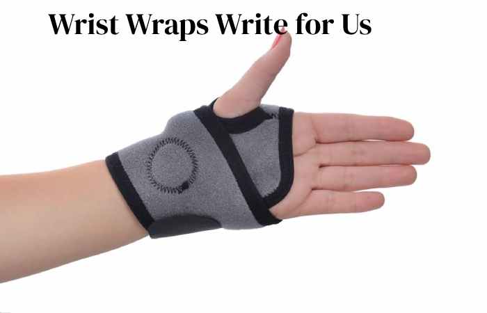 wrist wrap write for us