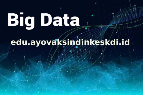 big data edu.ayovaksindinkeskdi.id