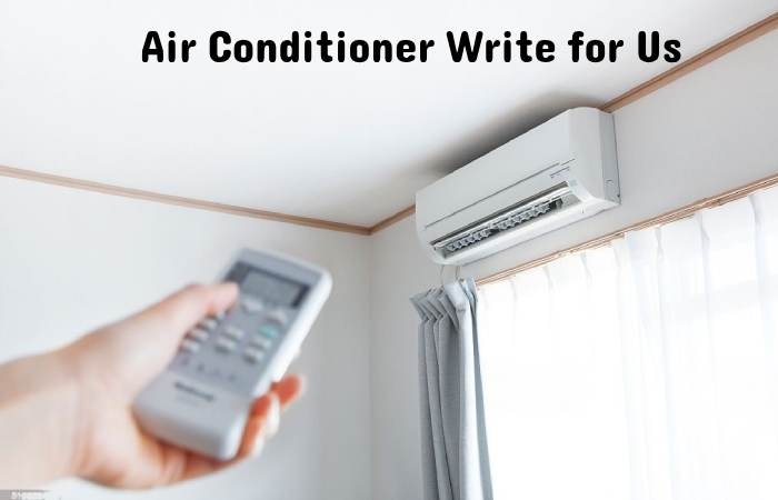 Air Conditioner Write for Us