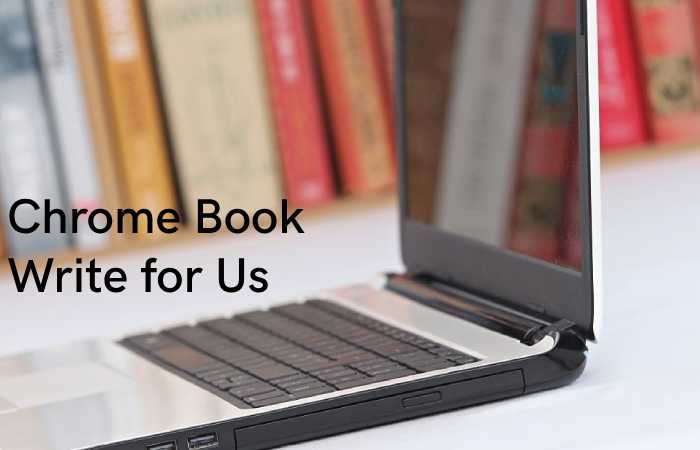 Chrome Book Write for Us