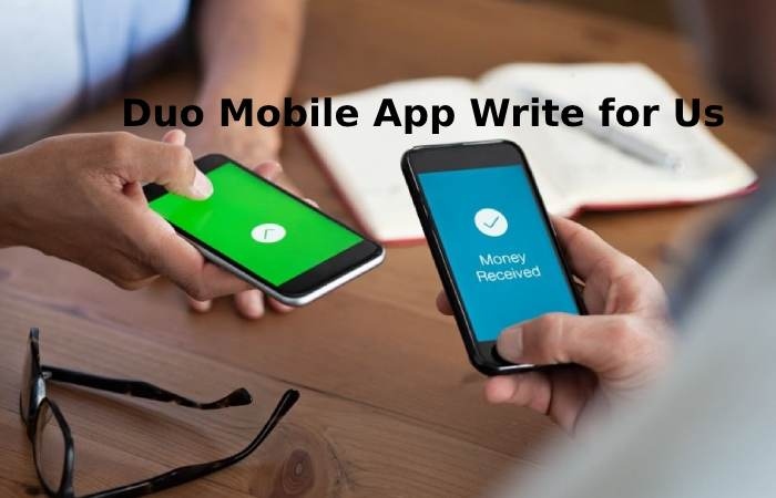 Duo Mobile App Write for Us