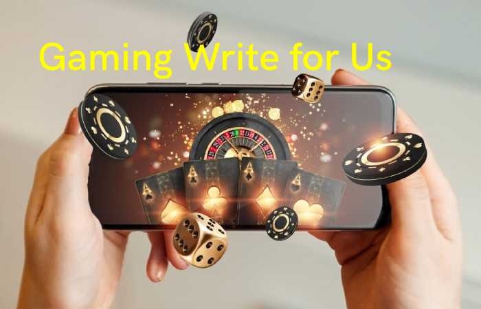 Gaming Write for Us