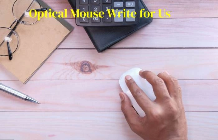 Optical Mouse Write for Us