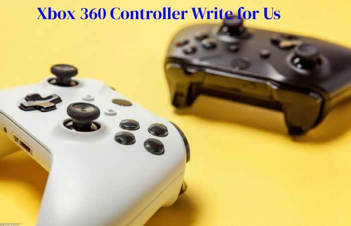 Xbox 360 Controller Write for Us