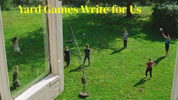 Yard Games Write for Us