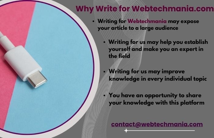 Why Write for Webtechmania- Micro USB Charger Write for Us