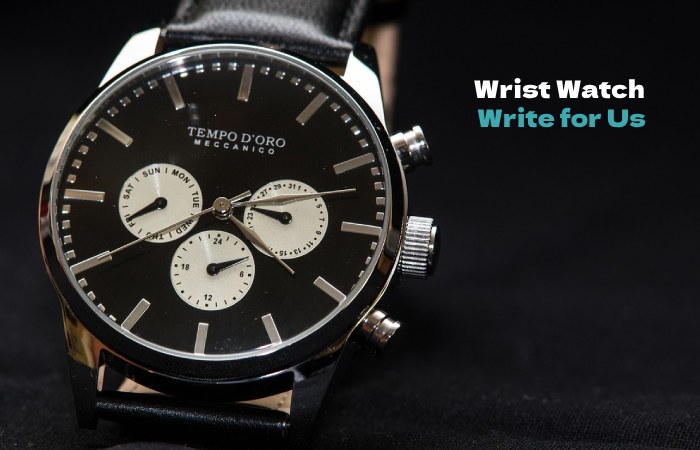 Wrist Watch Write for Us